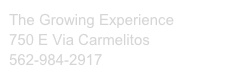 The Growing Experience
750 E Via Carmelitos
562-984-2917